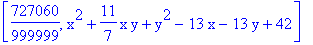 [727060/999999, x^2+11/7*x*y+y^2-13*x-13*y+42]